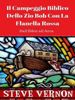 cover image of Il Campeggio Biblico Dello Zio Bob Con La Flanella Rossa (Dall'Eden all'Arca)